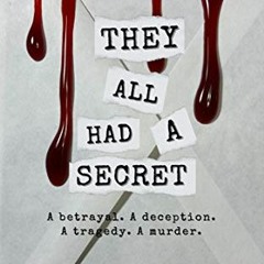 free KINDLE 💛 They All Had A Secret: A betrayal. A deception. A tragedy. A murder. (