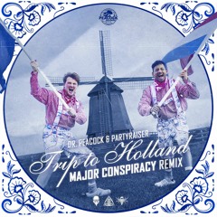 Dr. Peacock & Partyraiser - Trip To Holland (Major Conspiracy Remix)