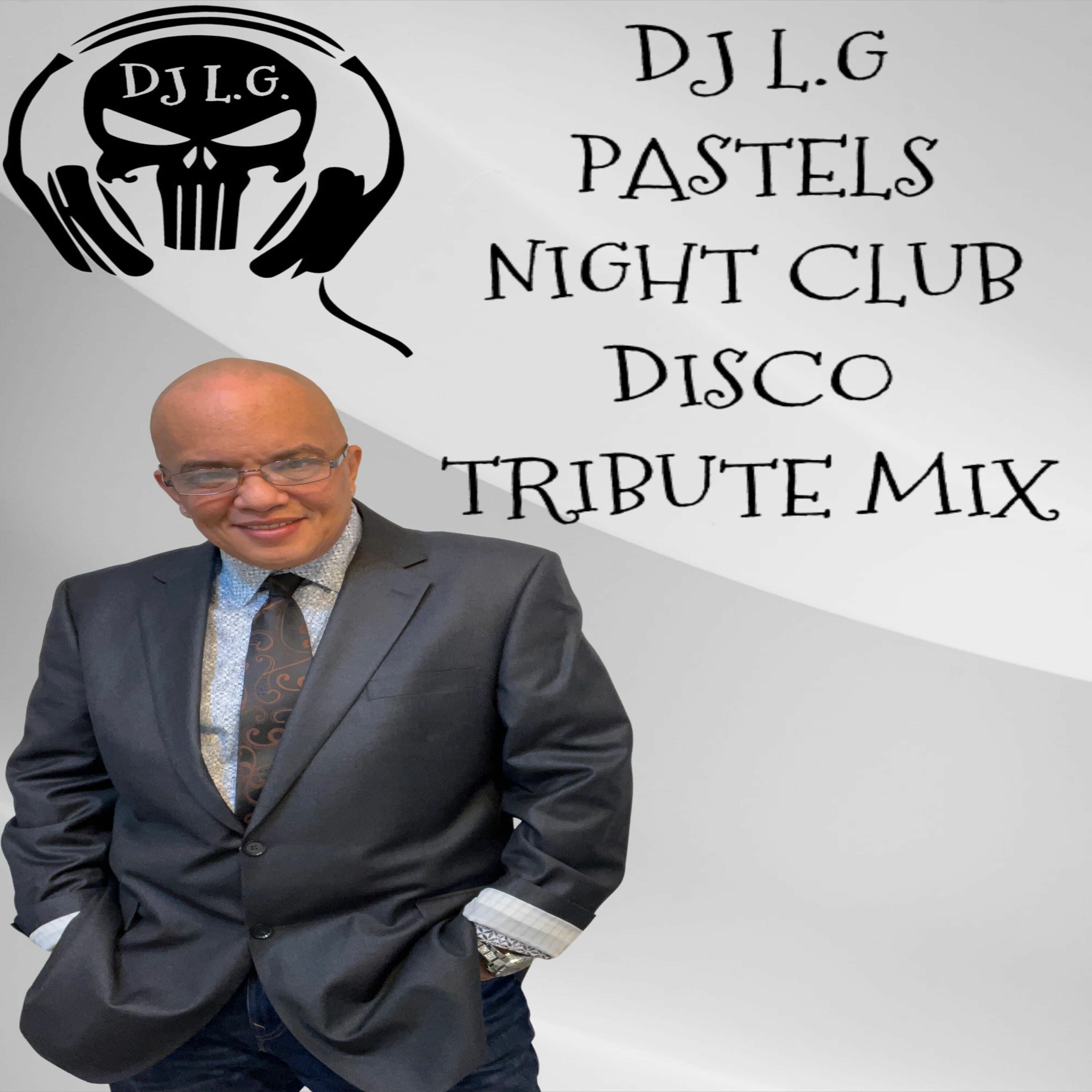 DJ L.G. PASTELS NIGHT CLUB DISCO TRIBUTE MIX episode artwork