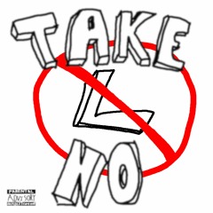 Take no L (feat 7HVM)