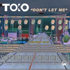 Don't Let Me   Toko (fr)  (original Mix )