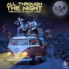 Vibration, Mohit Naik - All Through the Night 💀 180 BPM 💀 ★ Free Download ★ by Psy Recs 🕉