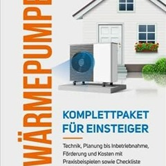 26+ Wärmepumpen - Komplettpaket für Einsteiger: Technik, Planung bis Inbetriebnahme, Förderung