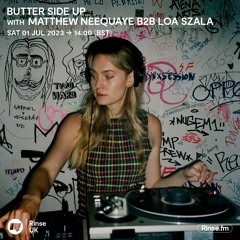 Butter Side Up with Matthew Neequaye b2b Loa Szala - 01 July 2023