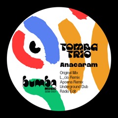 Tomba Trio - Anacaram (Original Mix)