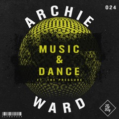 Archie Ward - Music & Dance (Feat. The Pressure) [Fly Boy]