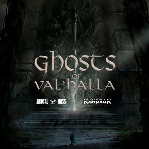 Brutal☣Bass & Kandrak - Ghosts Of Val'Halla (Original Mix)