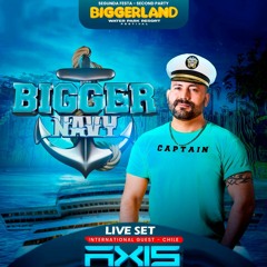 "BIGGER NAVY" - SET LIVE BIGGERLAND FESTIVAL - DJ AXIS MARTINEZ