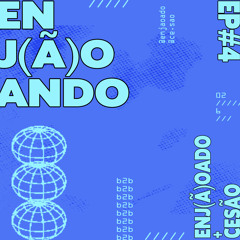 Enj(ã)oado B2B Cesão - Enj(ã)oando EP#4 - 02.06.2025