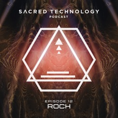 Sacred Technology Podcast - Episode 12 by Roch