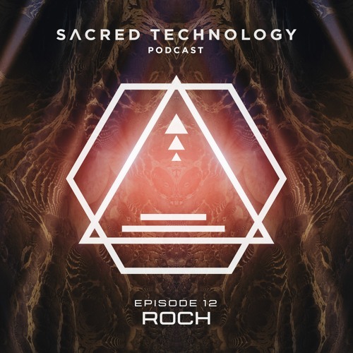 Sacred Technology Podcast - Episode 12 by Roch