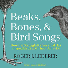 [GET] KINDLE ✔️ Beaks, Bones and Bird Songs: How the Struggle for Survival Has Shaped