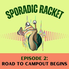Sporadic Racket Episode 2 "Road to Campout"