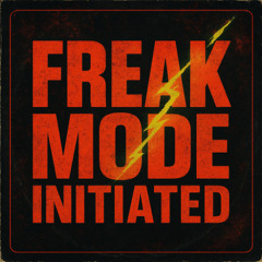 Freak Mode Initiated