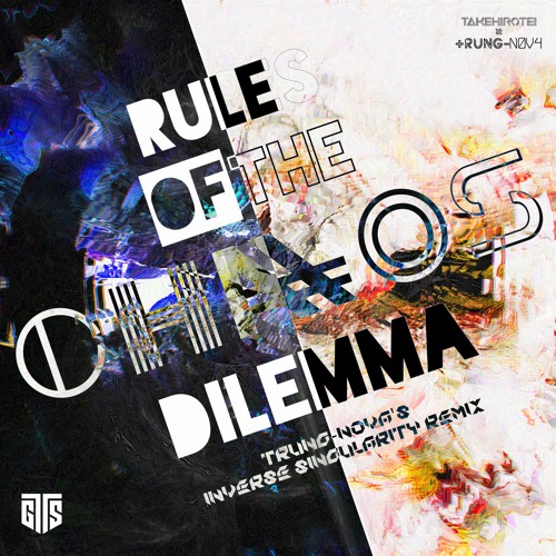 Rules of the Chaos Dilemma (trung-nova's Inverse Singularity Remix)