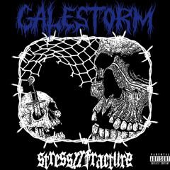 Stress//Fracture - Galestorm