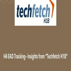 h4 EAD tracking - Techfetch H1B