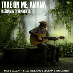 Maz (BR) & VXSION feat. Ellie Williams - Take On Me, Amana (LEGRAM & Thronner Edit)
