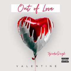 OUT OF LOVE - Taj1nderS1ngh