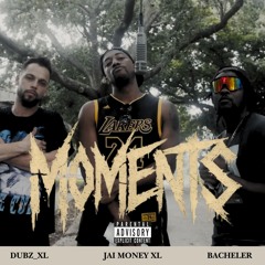 Moments - Bacheler, Dubz_XL & Jai Money XL