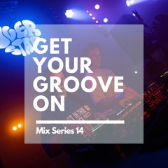Get your groove on mix series by Grooveload