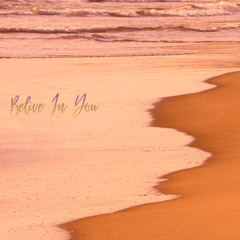 Belive In You