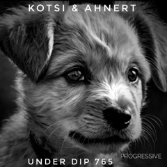 Kotsi & Ahnert UNDER DIP Ep. 765 Progressive House (121bpm)