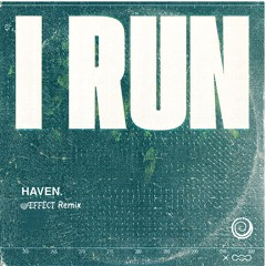 I Run - Haven (Æffëct Remix)