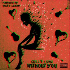 Without You Ft. Cosi (Prod. By Beezy)