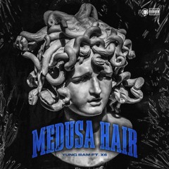 Medusa Hair Feat. X6 (Prod. SavageOnTheBeat)