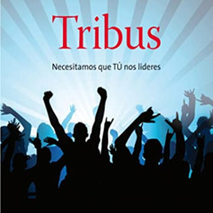 [VIEW] EPUB 🗂️ Tribus: Necesitamos que TÚ nos lideres (MARKETING Y VENTAS) (Spanish