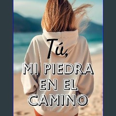 [PDF] eBOOK Read 📕 Tú, mi piedra en el camino (Spanish Edition) Read online