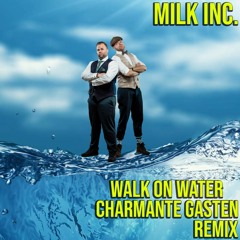 Milk Inc. - Walk On Water (Charmante Gasten Hardstyle remix)
