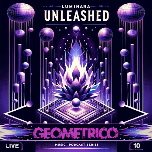 Geometrico @ Luminara Unleashed [Ep10]