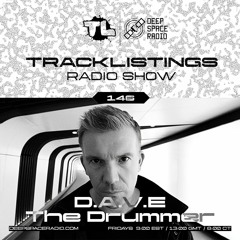 Tracklistings Radio Show #146 (2023.08.11) : D.A.V.E The Drummer @ Deep Space Radio