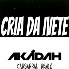 Ivete Sangalo - Cria Da Ivete (Akádah CARSARRAL Remix) Teaser