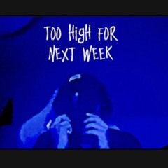 Too high for next week (prod.luzyy2k)