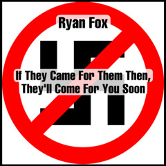 If They Came For Them Then, They'll Come For You Soon