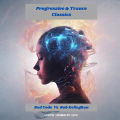 Bad Code Vs Rob Kellaghan - Progressive & Trance Classics