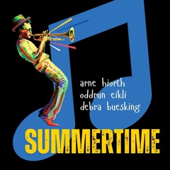 Summertime | Arne Hiorth.  Oddrun Eikli. Debra Buesking