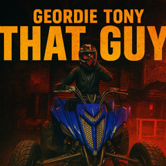 Geordie Tony -That Guy