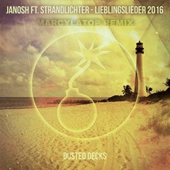 Janosh Ft. Strandlichter - Lieblingslieder 2016 (MarcyLaTop Remix)