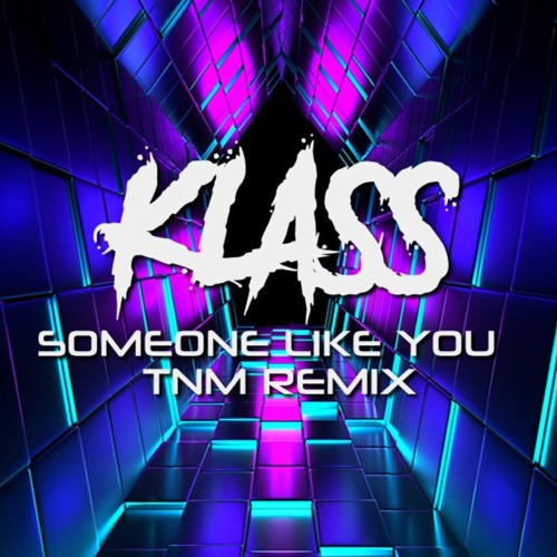KLASS Someone like you TNM Remix