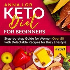 [READ] [KINDLE PDF EBOOK EPUB] Keto Diet for Beginners #2021: Step-by-step Guide FOR WOMEN OVER 50 w