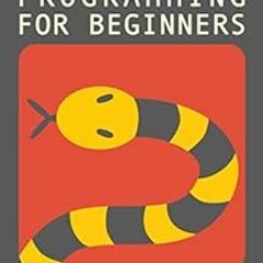 ✔️ [PDF] Download Python Programming for Beginners: An Introduction to the Python Computer Langu