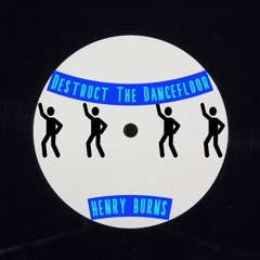 [DL] Destruct The Dancefloor (Can You Dance?) - Henry Burns