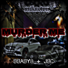 Murder me ft JBC