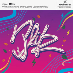 Dija - Blitz - Você Não Soube Me Amar (Djalma Cabral Remixes)