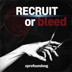 Recruit OR BLEED
