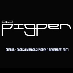 Cherub - Doses & Mimosas (Pigpen 'I Remember' Edit) Dirty